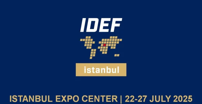 İdef 2025 Ne Zaman? İdef Akreditasyonu Nasıl Yapılır? İdef 2025 Hakkında Bilgiler…