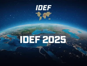 IDEF 2025’te Türk Savunma Sanayi Şirketlerinin Tanıtacağı Yenilikçi Teknolojiler
